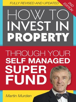 cover image of How to Invest in Property Through Your Self Managed Super Fund